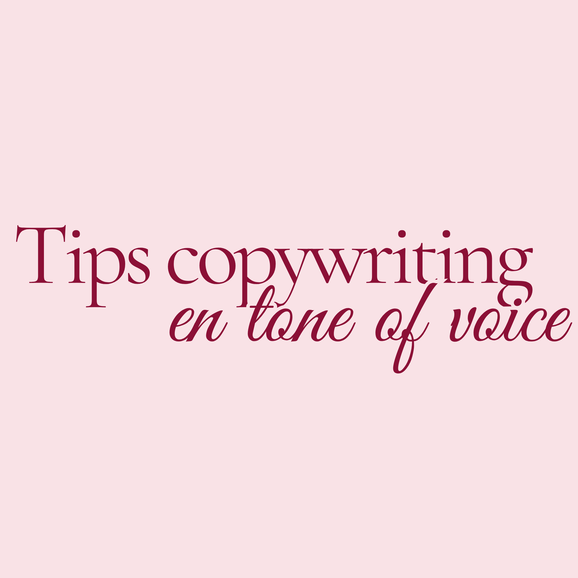 Tips voor sterke copywriting en duidelijke tone of voice.